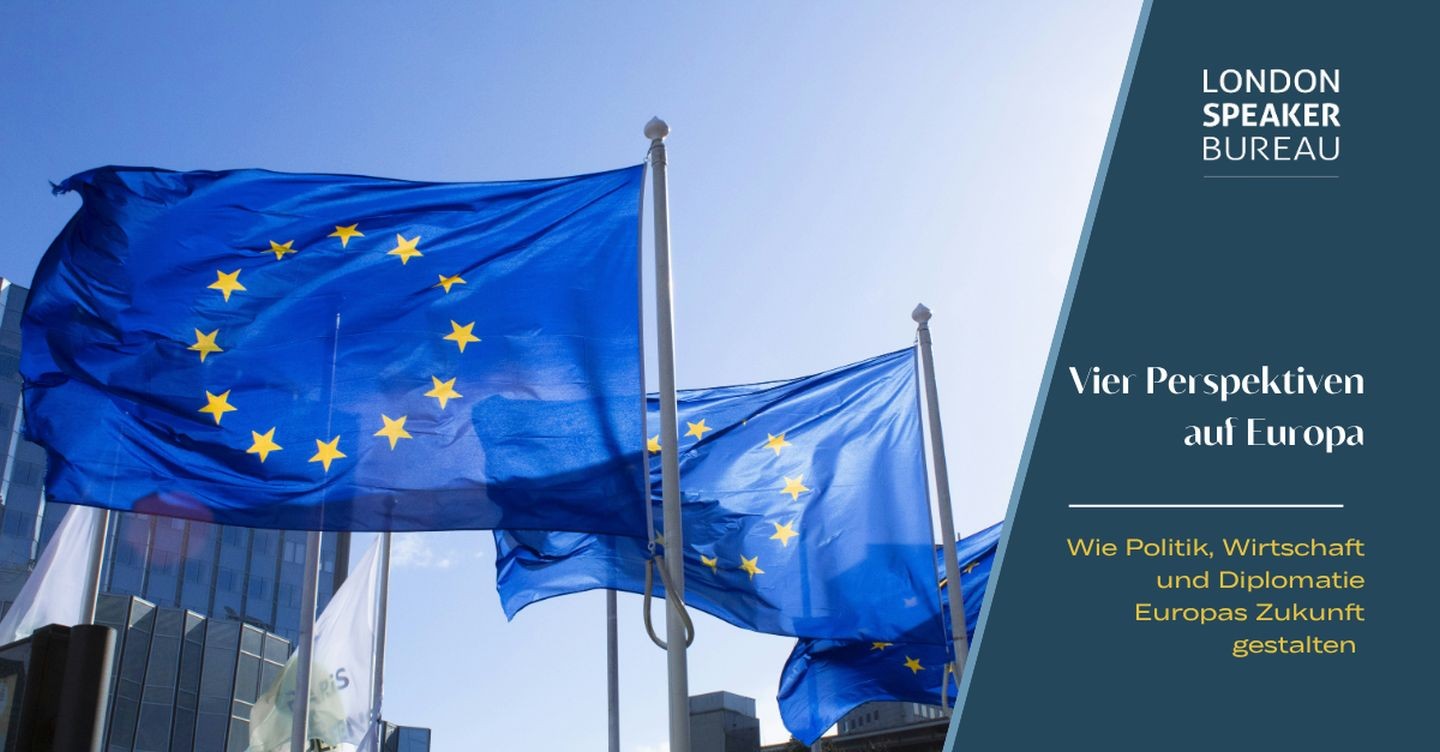 Vier Perspektiven auf Europa - Wie Politik, Wirtschaft und Diplomatie Europas Zukunft gestalten